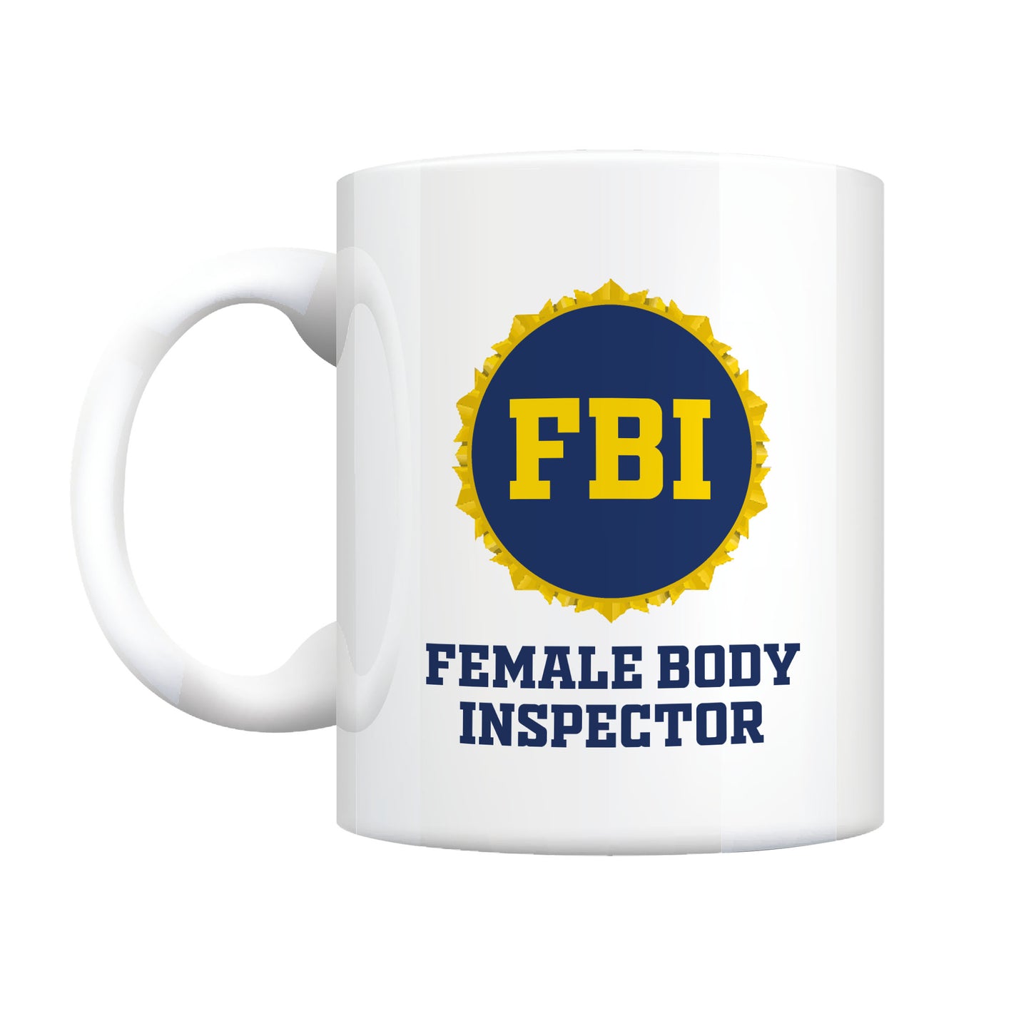 FBI Female Body Inspector Adult Humor  Coffee Mug